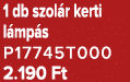 1 db szol r kerti l mp s P17745T000 2.190 Ft