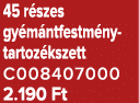 45 r szes gy m ntfestm ny tartoz kszett C008407000 2.190 Ft