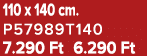110 x 140 cm. P57989T140 7.290 Ft 6.290 Ft