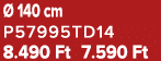  140 cm P57995TD14 8.490 Ft 7.590 Ft