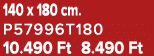 140 x 180 cm. P57996T180 10.490 Ft 8.490 Ft