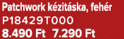 Patchwork k zit ska, feh r P18429T000 8.490 Ft 7.290 Ft