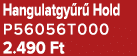 Hangulatgy r Hold P56056T000 2.490 Ft