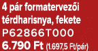 4 p r formatervez i t rdharisnya, fekete P62866T000 6.790 Ft (1.697,5 Ft/p r)