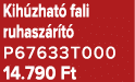 Kih zhat fali ruhasz r t  P67633T000 14.790 Ft