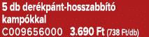 5 db der kp nt hosszabb t kamp kkal C009656000 3.690 Ft (738 Ft/db)