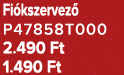 Fi kszervez P47858T000 2.490 Ft 1.490 Ft