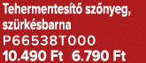 Tehermentes t sz nyeg, sz rk sbarna P66538T000 10.490 Ft 6.790 Ft