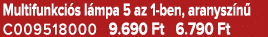Multifunkci s l mpa 5 az 1 ben, aranysz n C009518000 9.690 Ft 6.790 Ft