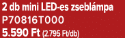2 db mini LED es zsebl mpa P70816T000 5.590 Ft (2.795 Ft/db)