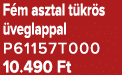 F m asztal t kr s veglappal P61157T000 10.490 Ft