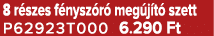 8 r szes f nysz r meg j t  szett P62923T000 6.290 Ft