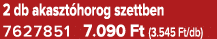 2 db akaszt horog szettben 7627851 7.090 Ft (3.545 Ft/db)