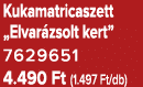 Kukamatricaszett „Elvar zsolt kert” 7629651 4.490 Ft (1.497 Ft/db)