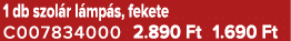 1 db szol r l mp s, fekete C007834000 2.890 Ft 1.690 Ft