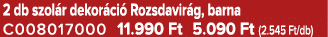 2 db szol r dekor ci Rozsdavir g, barna C008017000 11.990 Ft 5.090 Ft (2.545 Ft/db)