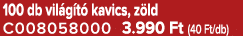 100 db vil g t kavics, z ld C008058000 3.990 Ft (40 Ft/db)