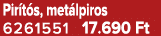Pir t s, met lpiros 6261551 17.690 Ft