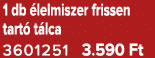 1 db lelmiszer frissen tart  t lca 3601251 3.590 Ft
