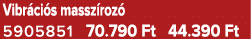 Vibr ci s massz roz 5905851 70.790 Ft 44.390 Ft