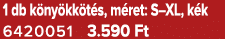 1 db k ny kk t s, m ret: S–XL, k k 6420051 3.590 Ft