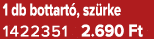 1 db bottart , sz rke 1422351 2.690 Ft