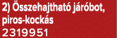 2) sszehajthat  j r bot, piros kock s 2319951