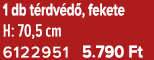 1 db t rdv d , fekete H: 70,5 cm 6122951 5.790 Ft