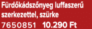 F rd k dsz nyeg luffaszer szerkezettel, sz rke 7650851 10.290 Ft