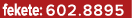 fekete: 602.8895
