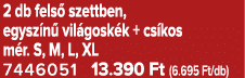 2 db fels szettben, egysz n  vil gosk k + cs kos m r. S, M, L, XL 7446051 13.390 Ft (6.695 Ft/db)