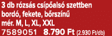 3 db r zs s cs p als szettben bord , fekete, b rsz n  m r. M, L, XL, XXL 7589051 8.790 Ft (2.930 Ft/db)