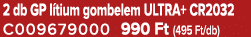 2 db GP l tium gombelem ULTRA+ CR2032 C009679000 990 Ft (495 Ft/db)