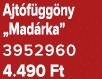 Ajt f gg ny „Mad rka” 3952960 4.490 Ft