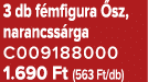 3 db f mfigura sz, narancss rga C009188000 1.690 Ft (563 Ft/db)