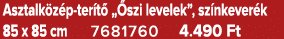 Asztalk z p ter t „ szi levelek”, sz nkever k 85 x 85 cm 7681760 4.490 Ft