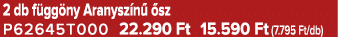 2 db f gg ny Aranysz n  sz P62645T000 22.290 Ft 15.590 Ft (7.795 Ft/db)