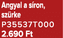 Angyal a s ron, sz rke P35537T000 2.690 Ft
