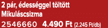 2 p r, dess ggel t lt tt Mikul scsizma 2546660 4.490 Ft (2.245 Ft/db)