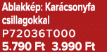 Ablakk p: Kar csonyfa csillagokkal P72036T000 5.790 Ft 3.990 Ft