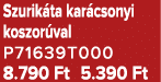 Szurik ta kar csonyi koszor val P71639T000 8.790 Ft 5.390 Ft