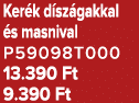 Ker k d sz gakkal s masnival P59098T000 13.390 Ft 9.390 Ft
