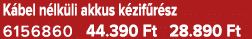 K bel n lk li akkus k zif r sz 6156860 44.390 Ft 28.890 Ft