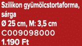 Szilikon gy m lcstortaforma, s rga  25 cm, M: 3,5 cm C009098000 1.190 Ft