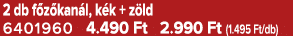 2 db f z kan l, k k + z ld 6401960 4.490 Ft 2.990 Ft (1.495 Ft/db)
