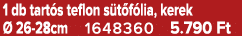 1 db tart s teflon s t f lia, kerek  26 28cm 1648360 5.790 Ft