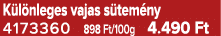 K l nleges vajas s tem ny 4173360 898 Ft/100g 4.490 Ft