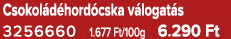 Csokol d hord cska v logat s 3256660 1.677 Ft/100g 6.290 Ft