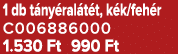 1 db t ny ral t t, k k/feh r C006886000 1.530 Ft 990 Ft