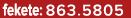 fekete: 863.5805